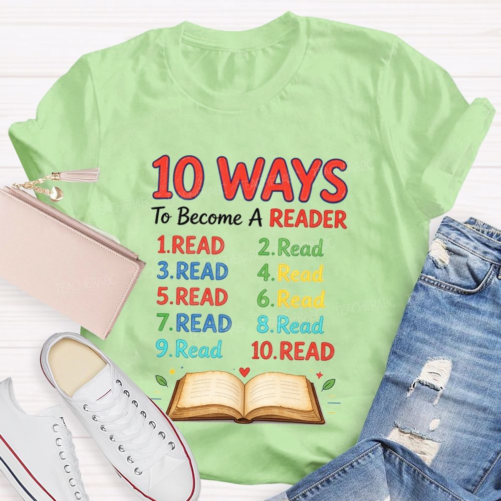 10 Ways To Become A Reader Reading Teacher T-shirt