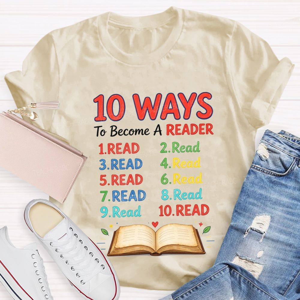 10 Ways To Become A Reader Reading Teacher T-shirt