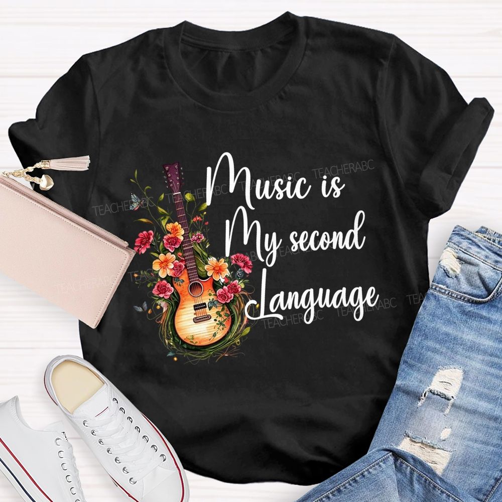 Music Is My Second Language Music Teacher T-shirt