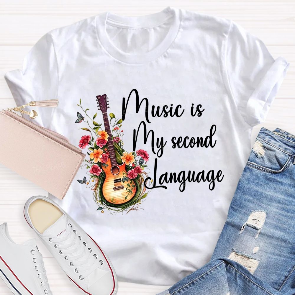 Music Is My Second Language Music Teacher T-shirt