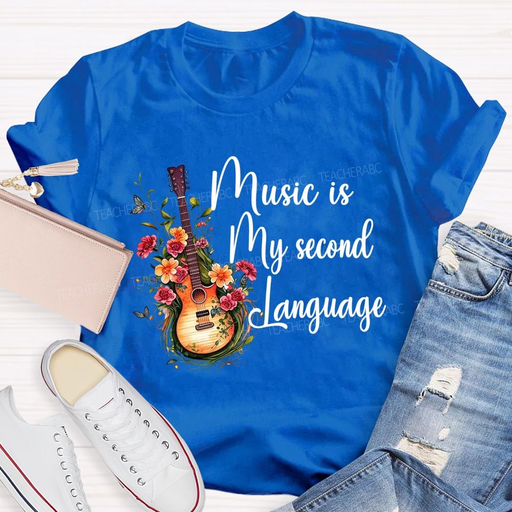 Music Is My Second Language Music Teacher T-shirt