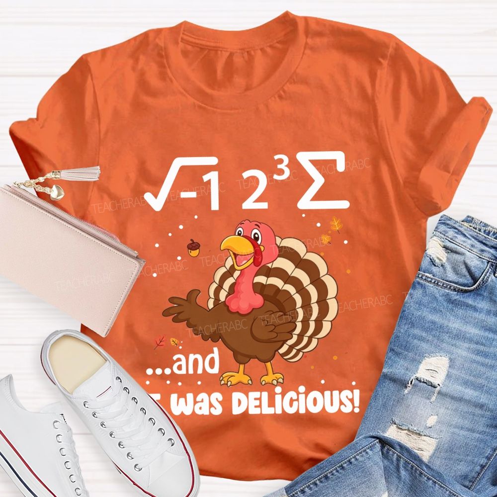 I 8 Sum And It Was Delicious Math Thanksgiving Teacher T-shirt