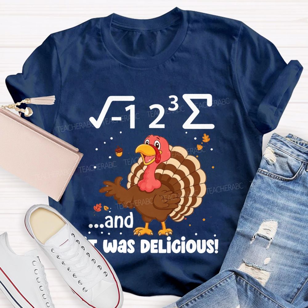I 8 Sum And It Was Delicious Math Thanksgiving Teacher T-shirt