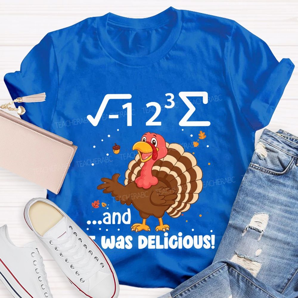 I 8 Sum And It Was Delicious Math Thanksgiving Teacher T-shirt