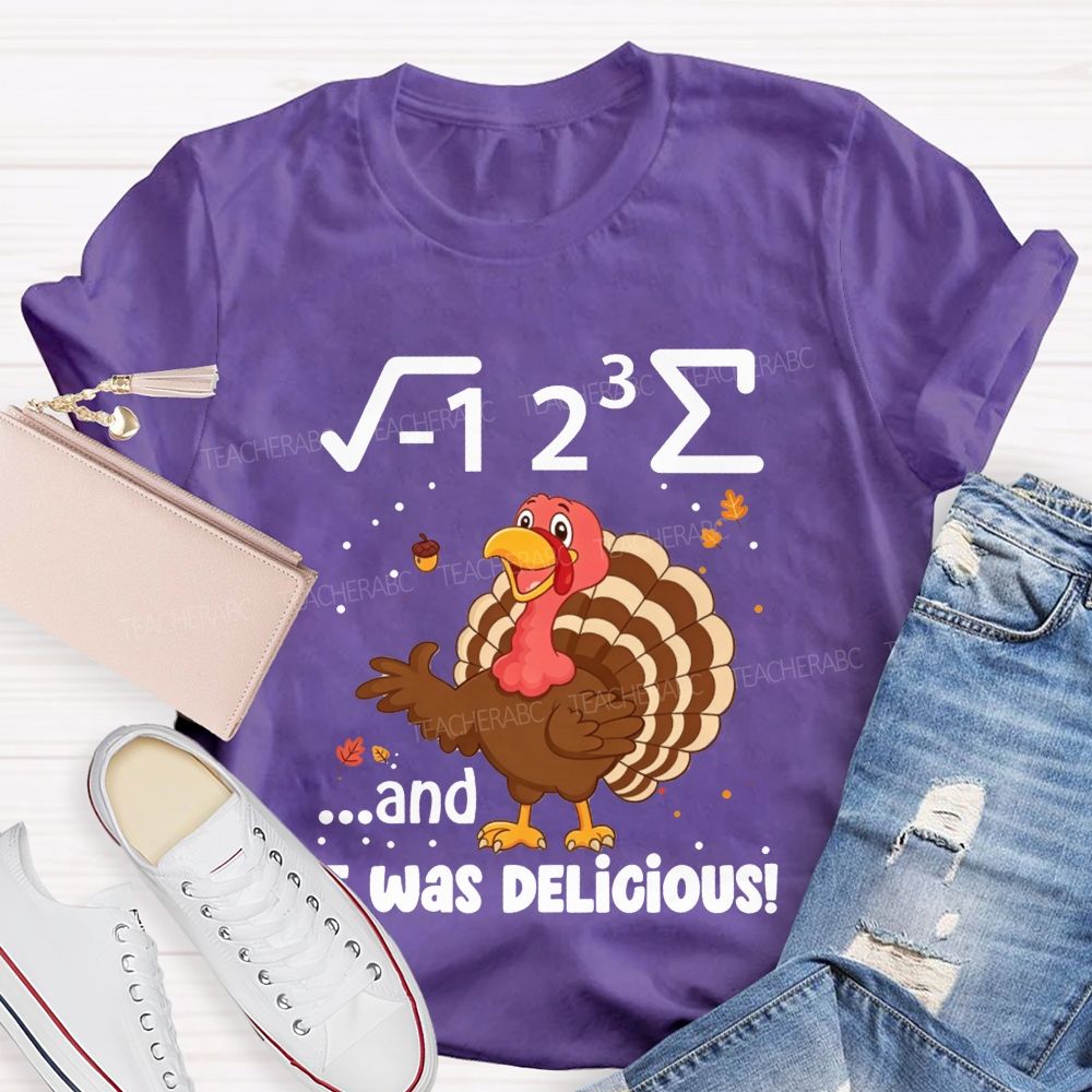 I 8 Sum And It Was Delicious Math Thanksgiving Teacher T-shirt