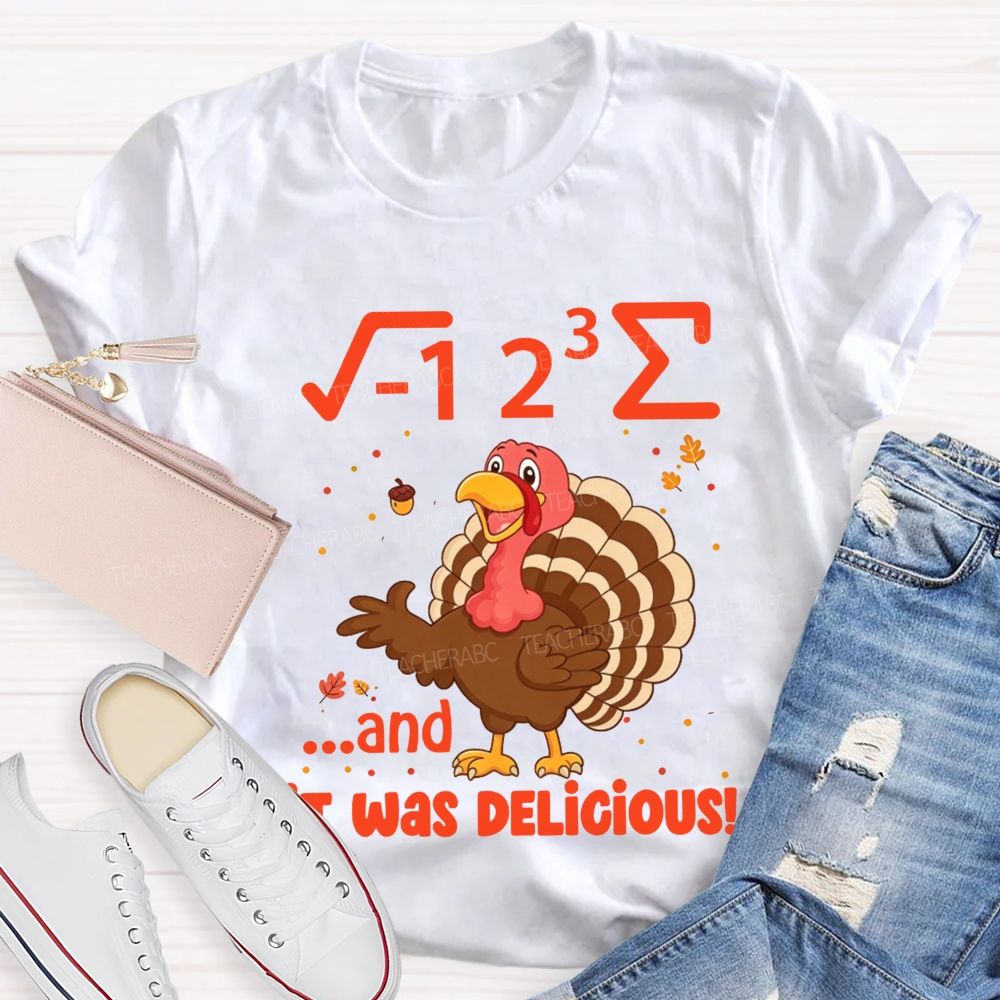 I 8 Sum And It Was Delicious Math Thanksgiving Teacher T-shirt