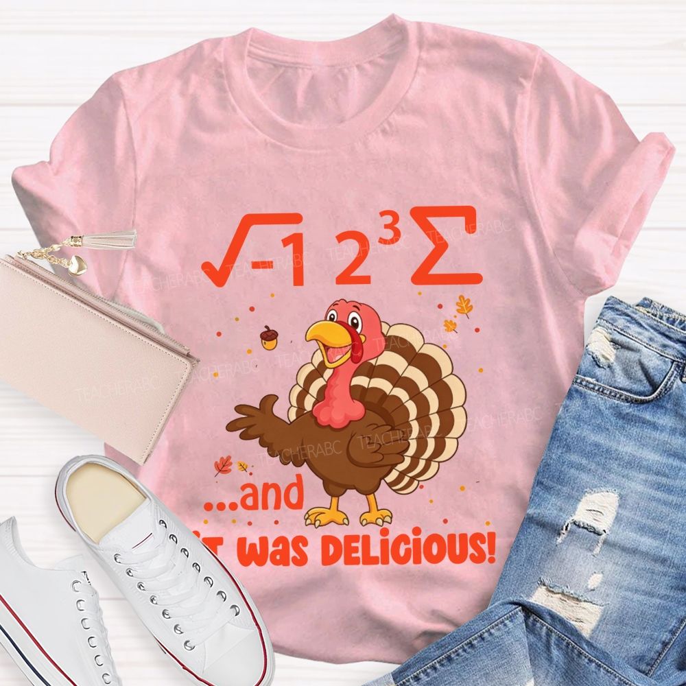 I 8 Sum And It Was Delicious Math Thanksgiving Teacher T-shirt
