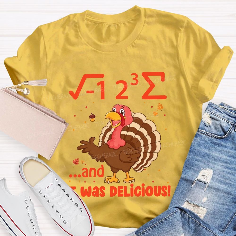 I 8 Sum And It Was Delicious Math Thanksgiving Teacher T-shirt