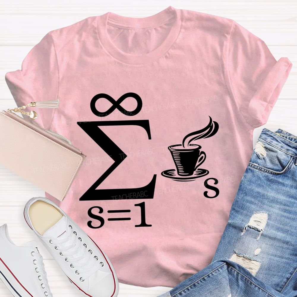 Infinity Sum Coffee Math Pun Teacher T-shirt