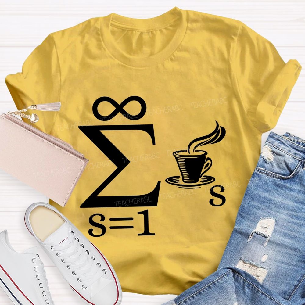 Infinity Sum Coffee Math Pun Teacher T-shirt