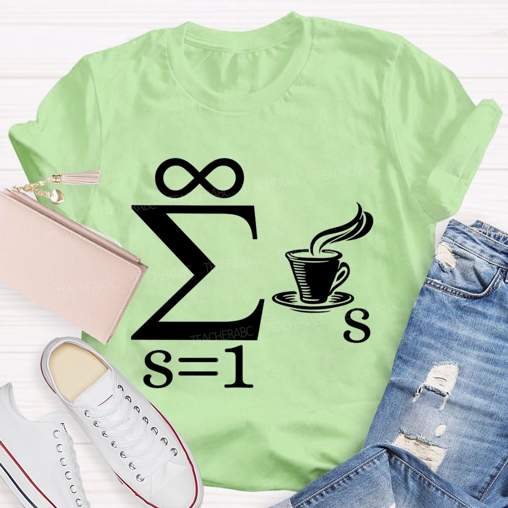 Infinity Sum Coffee Math Pun Teacher T-shirt