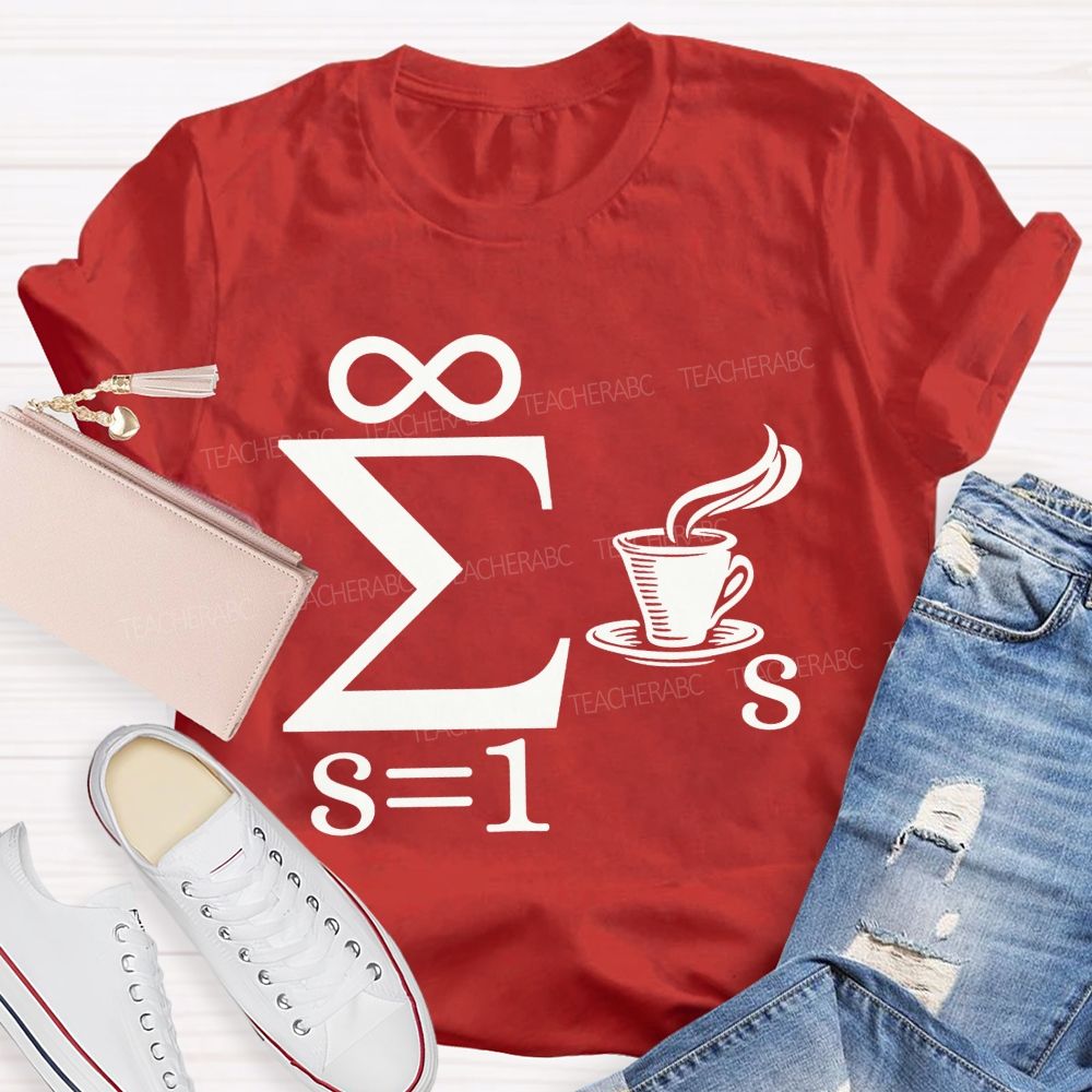 Infinity Sum Coffee Math Pun Teacher T-shirt