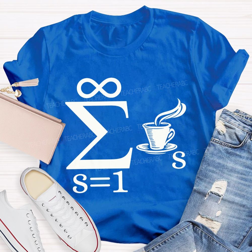 Infinity Sum Coffee Math Pun Teacher T-shirt