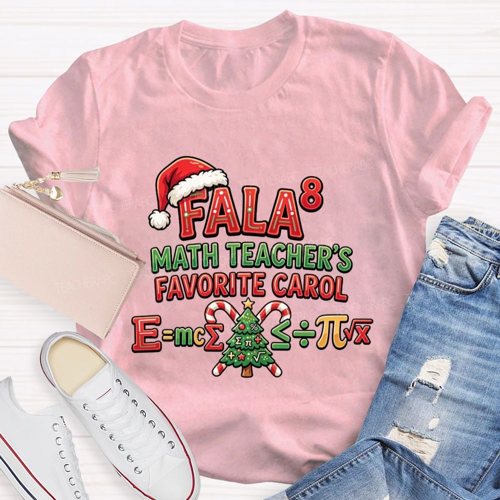 Fala 8 Math Teacher Favorite Carol Christmas Teacher T-shirt