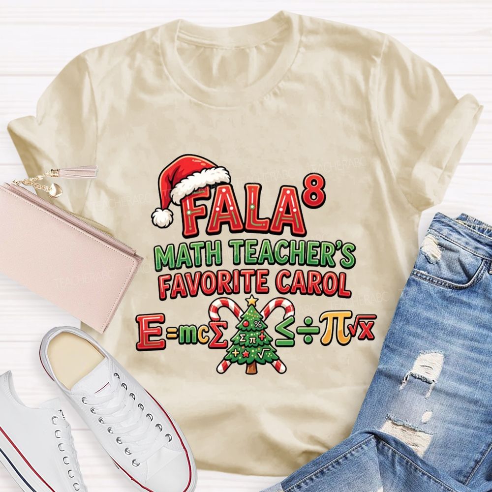Fala 8 Math Teacher Favorite Carol Christmas Teacher T-shirt