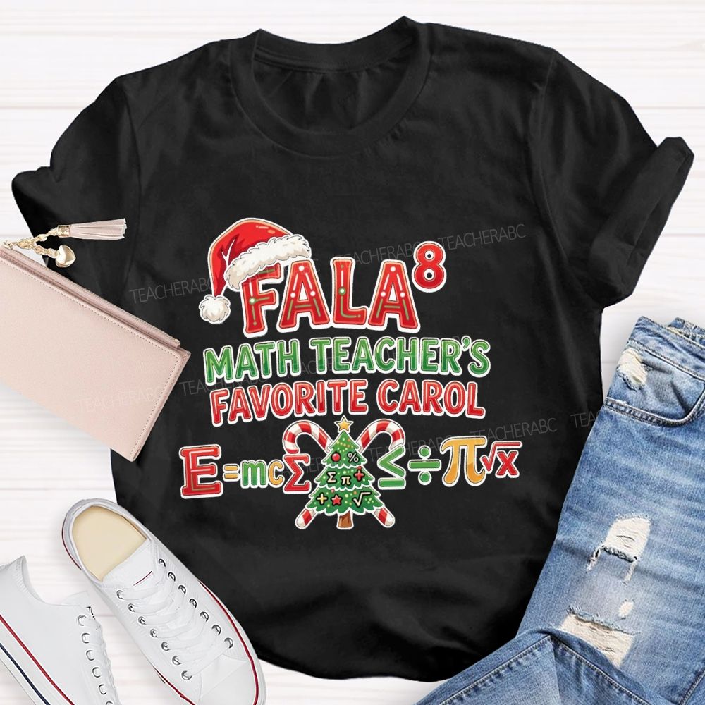 Fala 8 Math Teacher Favorite Carol Christmas Teacher T-shirt