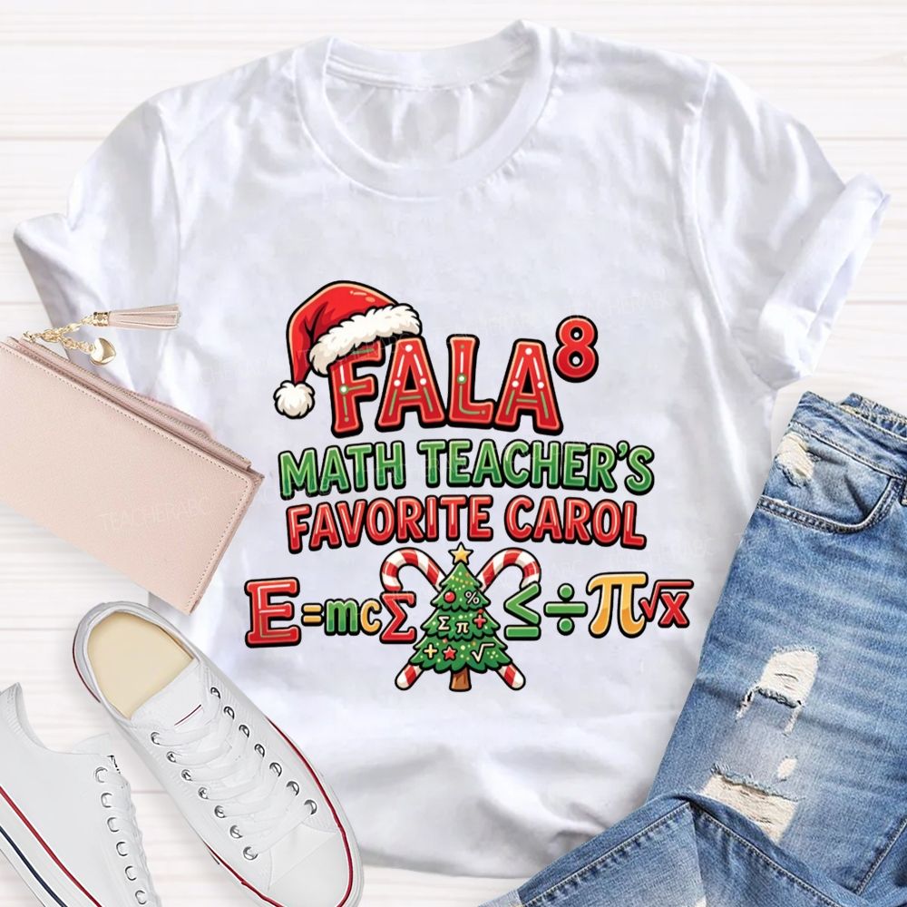 Fala 8 Math Teacher Favorite Carol Christmas Teacher T-shirt