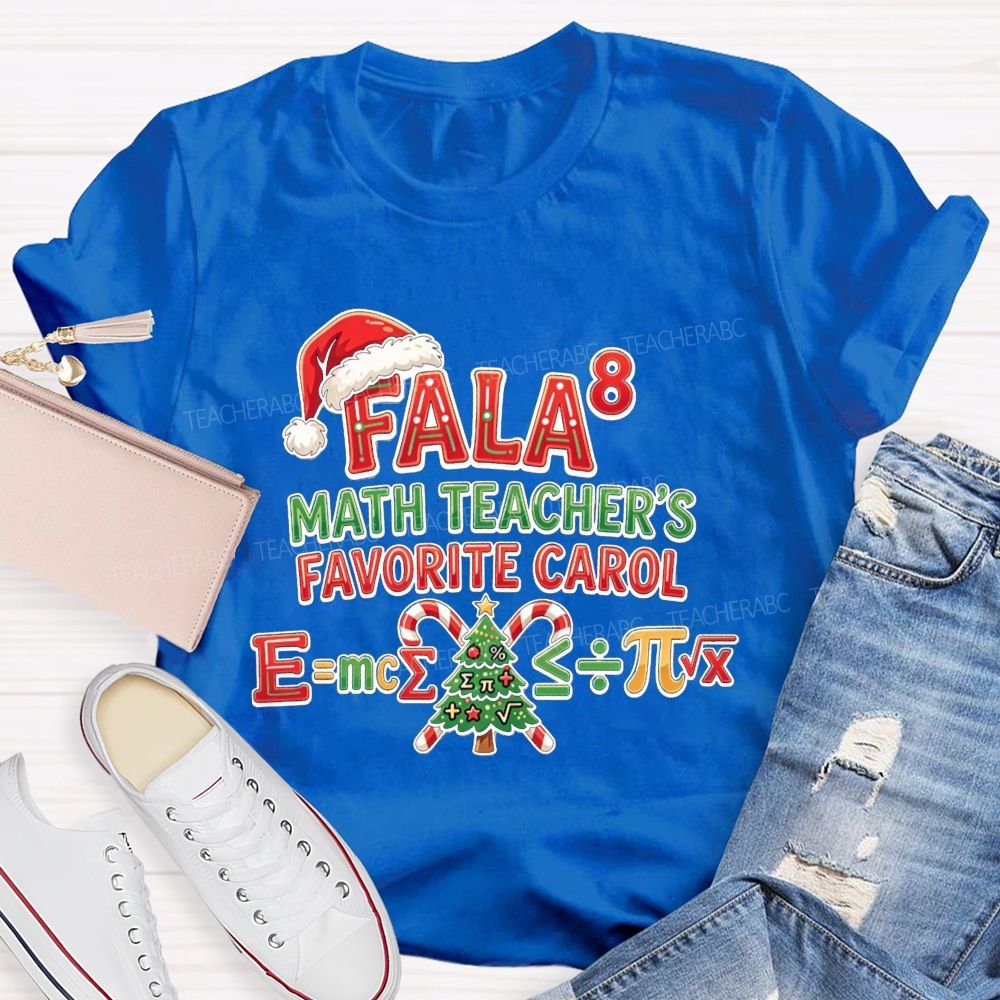 Fala 8 Math Teacher Favorite Carol Christmas Teacher T-shirt