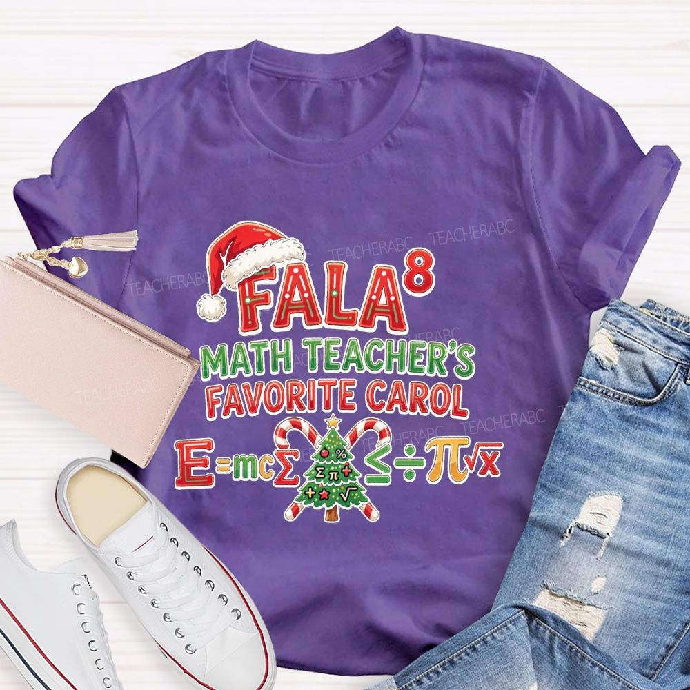Fala 8 Math Teacher Favorite Carol Christmas Teacher T-shirt