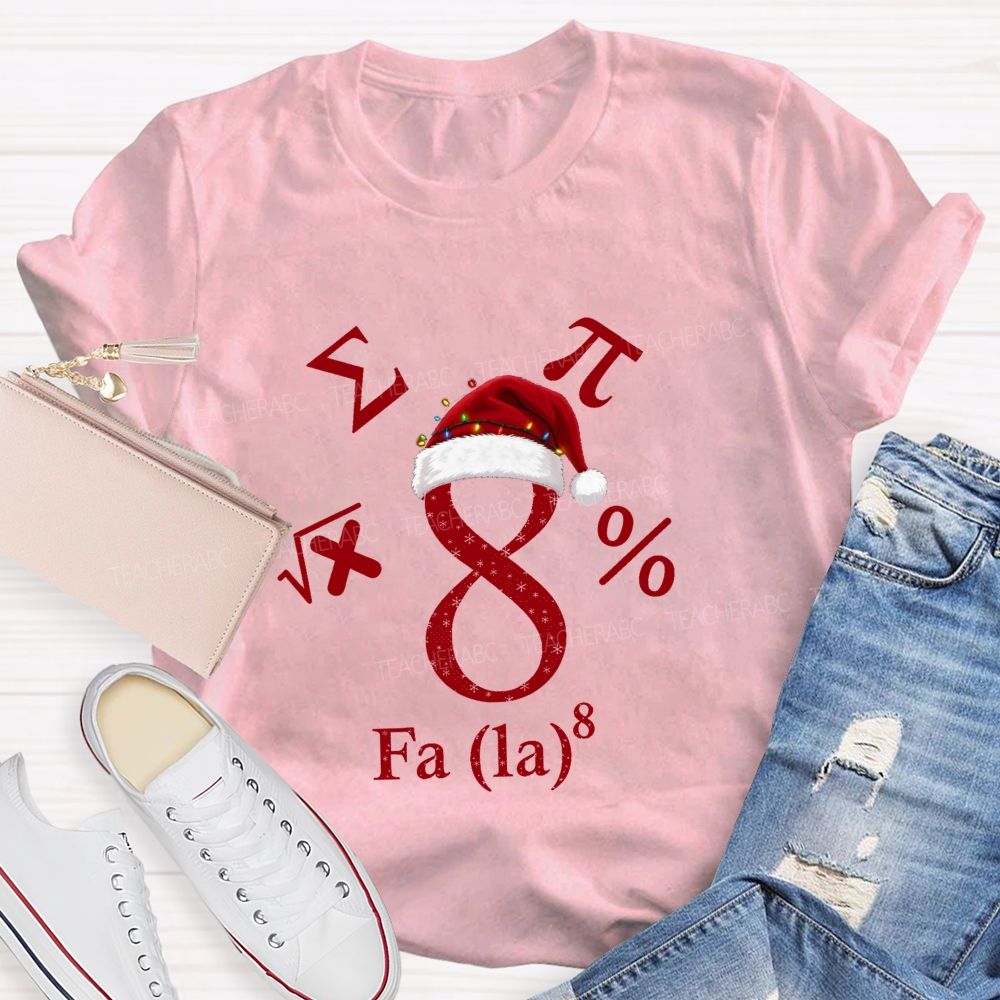 Fa La 8 Math Christmas Math Teacher T-shirt