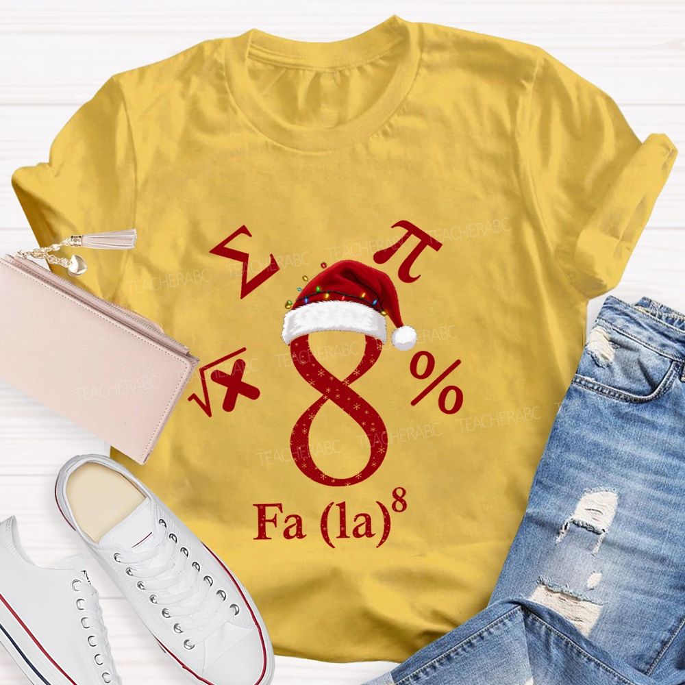 Fa La 8 Math Christmas Math Teacher T-shirt