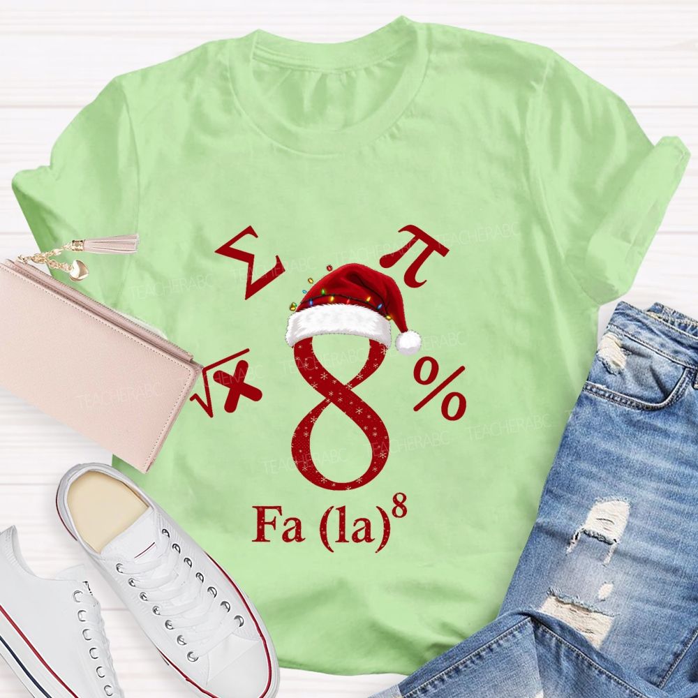 Fa La 8 Math Christmas Math Teacher T-shirt