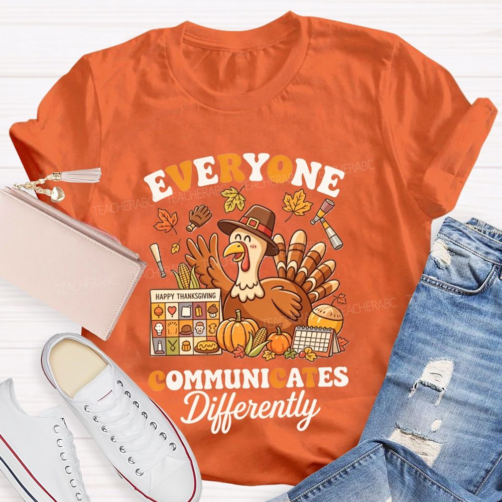 Everyone Communicates Differently Thanksgiving Turkey Slp Teacher T-shirt