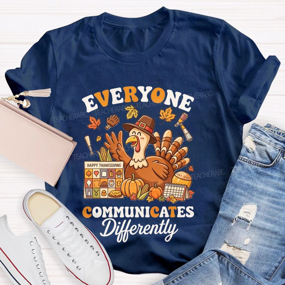 Everyone Communicates Differently Thanksgiving Turkey Slp Teacher T-shirt