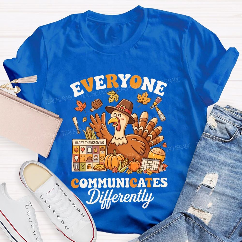 Everyone Communicates Differently Thanksgiving Turkey Slp Teacher T-shirt