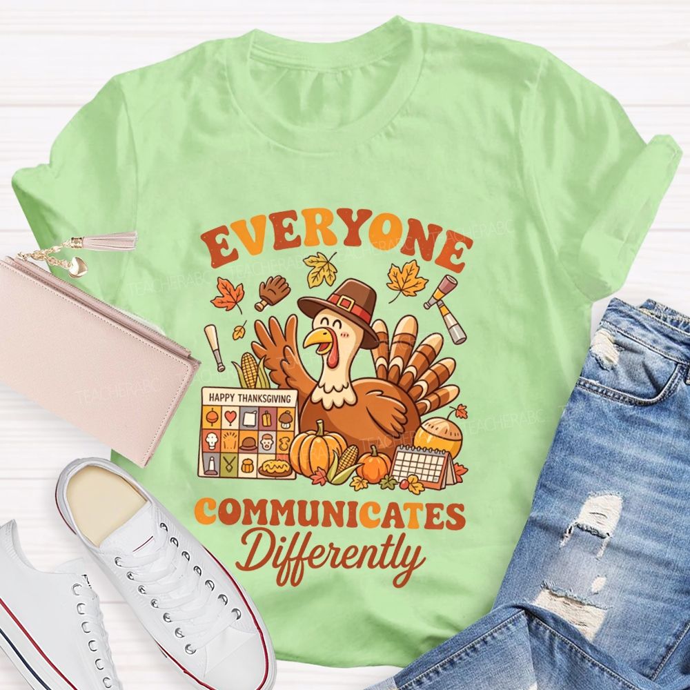 Everyone Communicates Differently Thanksgiving Turkey Slp Teacher T-shirt