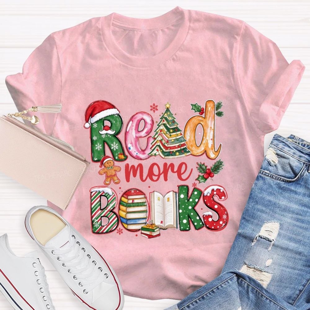 Read More Books Christmas Books Teacher T-Shirt