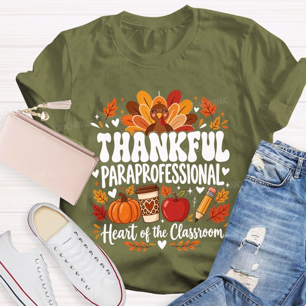 Thankful Paraprofessional Heart Of The Classroom Thanksgiving T-shirt