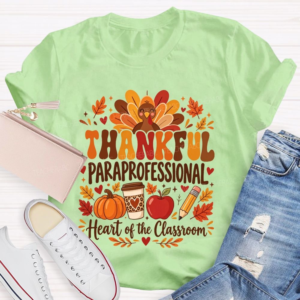 Thankful Paraprofessional Heart Of The Classroom Thanksgiving T-shirt