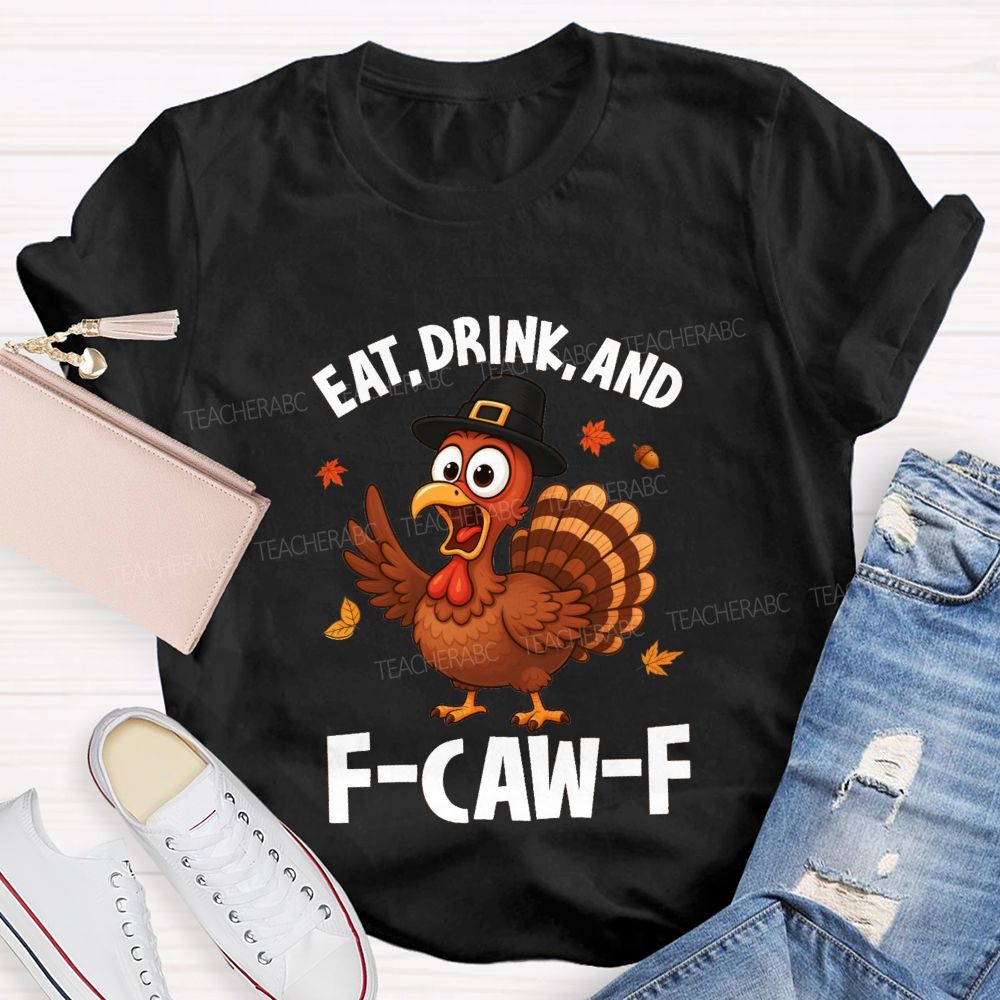 Eat Drink And Be Thankful Teacher T-shirt