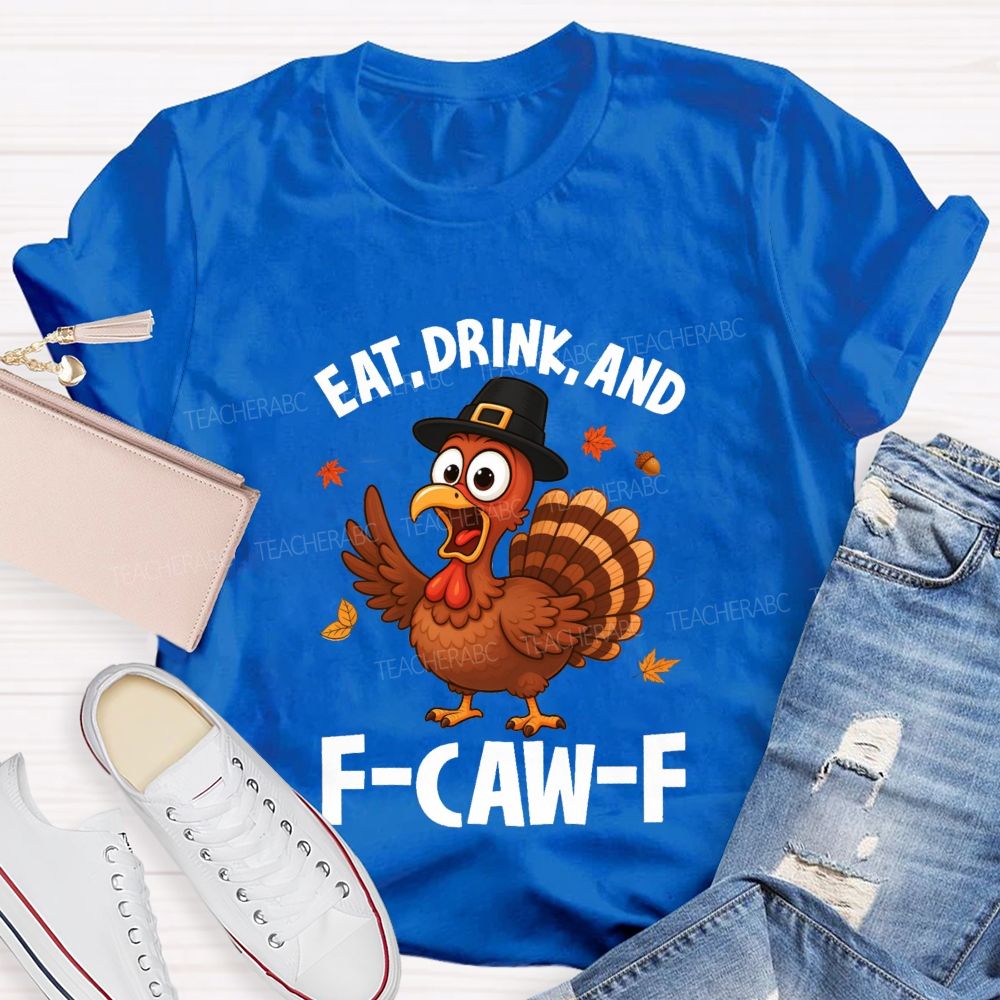 Eat Drink And Be Thankful Teacher T-shirt