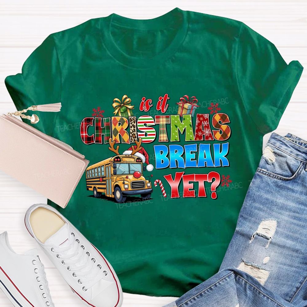 Is It Christmas Break Yet School Bus Teacher T-shirt