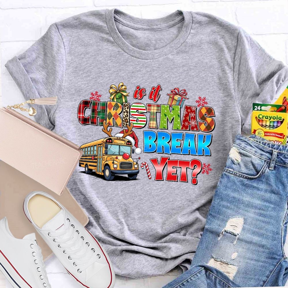 Is It Christmas Break Yet School Bus Teacher T-shirt