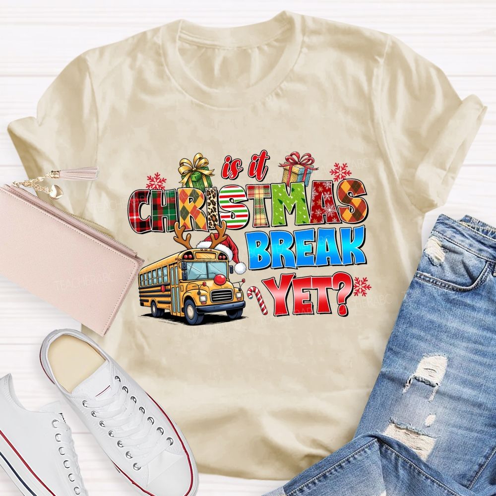 Is It Christmas Break Yet School Bus Teacher T-shirt