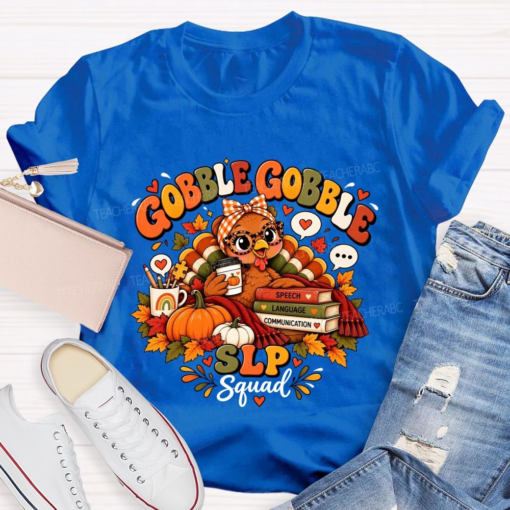 Gobble Gobble Slp Squad Speech Language Communication Teacher T-shirt