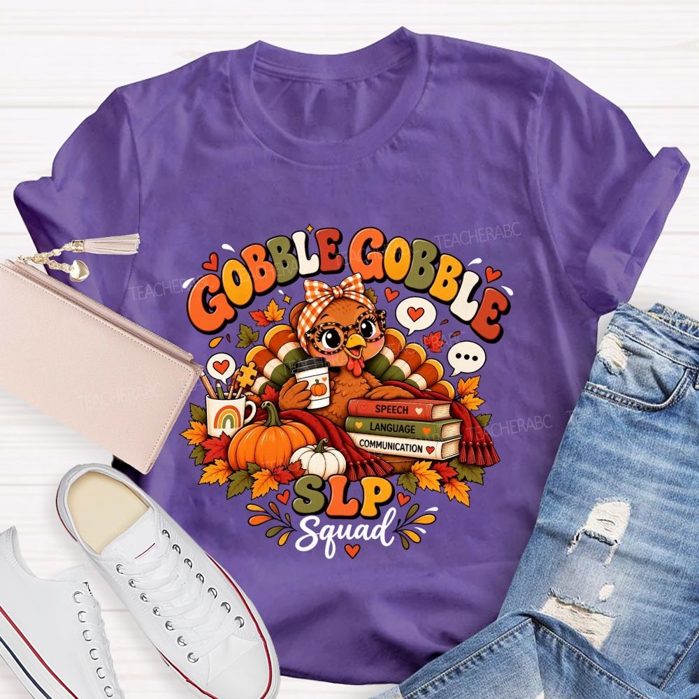 Gobble Gobble Slp Squad Speech Language Communication Teacher T-shirt
