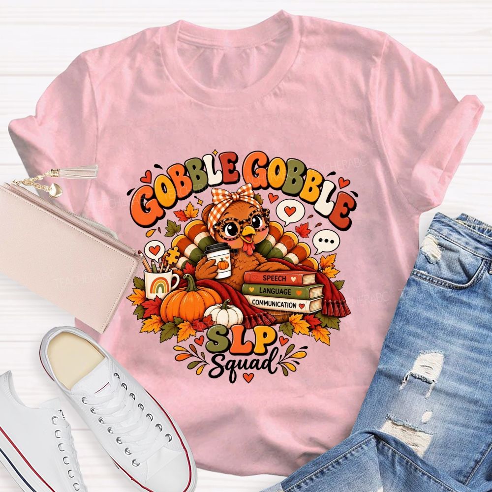 Gobble Gobble Slp Squad Speech Language Communication Teacher T-shirt