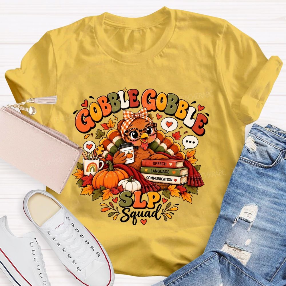 Gobble Gobble Slp Squad Speech Language Communication Teacher T-shirt