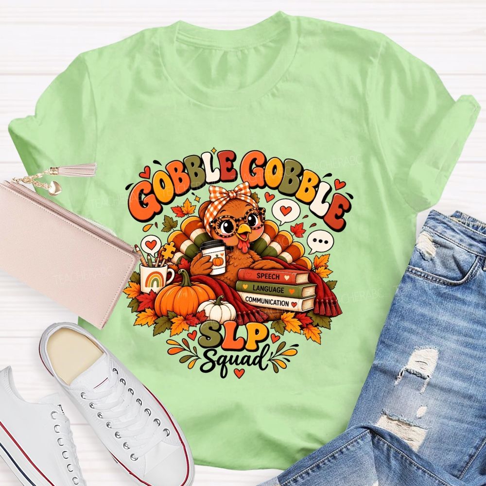 Gobble Gobble Slp Squad Speech Language Communication Teacher T-shirt