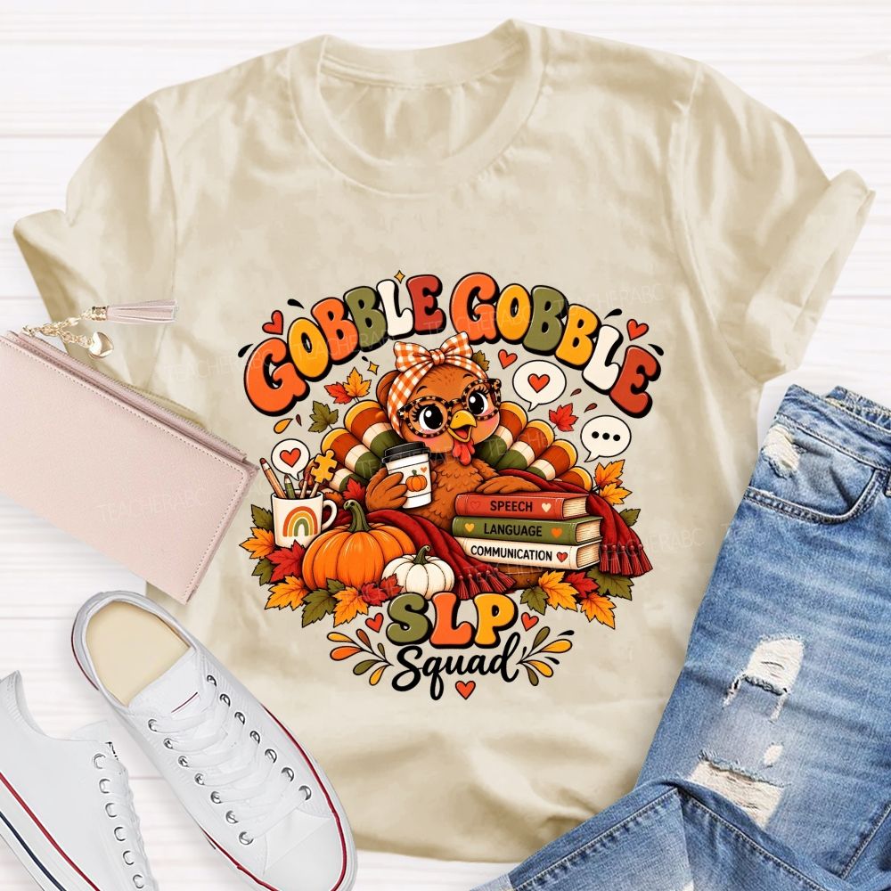 Gobble Gobble Slp Squad Speech Language Communication Teacher T-shirt