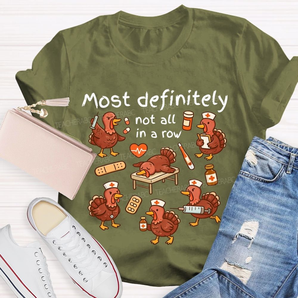 Most Definitely Not All In A Row Nurse Thanksgiving T-shirt