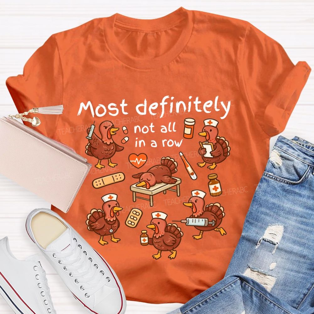 Most Definitely Not All In A Row Nurse Thanksgiving T-shirt