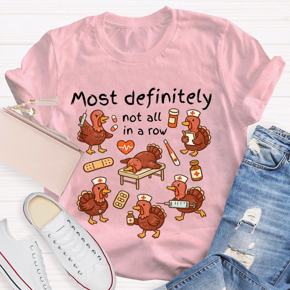 Most Definitely Not All In A Row Nurse Thanksgiving T-shirt