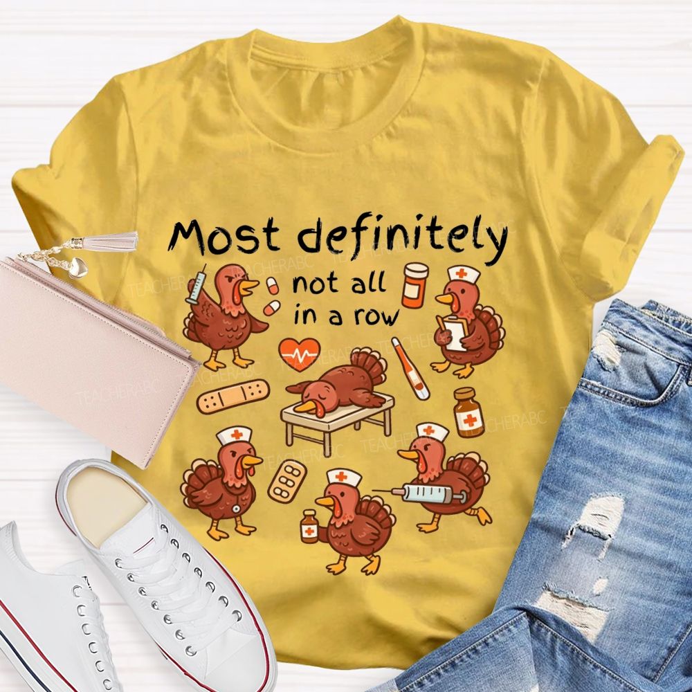Most Definitely Not All In A Row Nurse Thanksgiving T-shirt