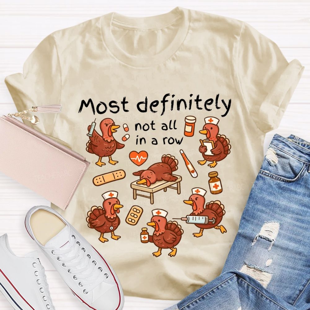 Most Definitely Not All In A Row Nurse Thanksgiving T-shirt