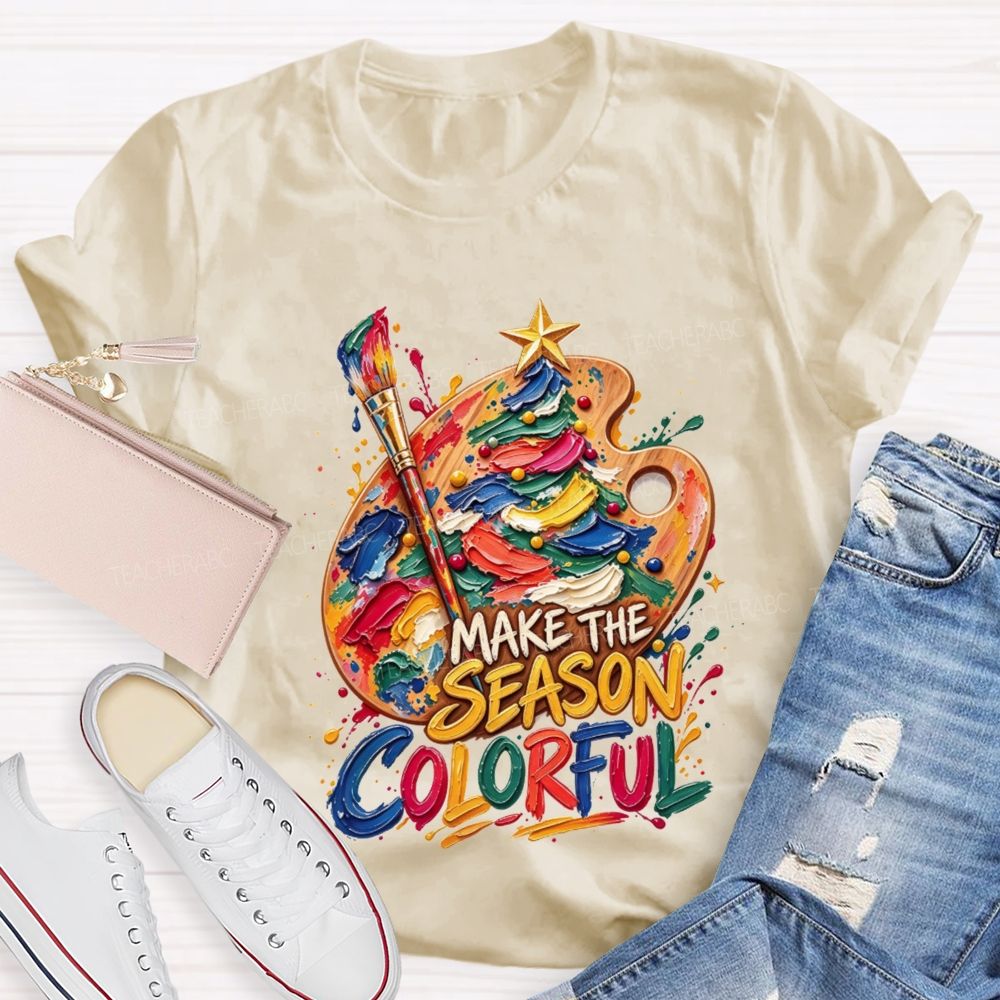 Make The Season Colorful Artist Christmas Teacher T-shirt